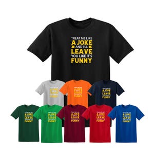 TREAT Me LIKE A JOKE Mens T Shirt Novelty Unisex Top Funny Rude Joke Gift Tee