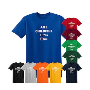 Am I Childish Funny Rude Fathers Day Unisex T Shirt Novelty Joke T-Shirt Top Mens Funny Rude Joke Sarcastic Novelty Slogan Tee Shirt