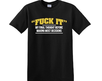 F * ck IT MY Final THOUGHT T Shirt Top Männer lustige unhöflich sarkastische Witz Neuheit T-Shirt Top Geschenkidee Geschenk