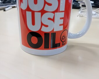 Just Use Oil. Parody Mug Just stop Oil
