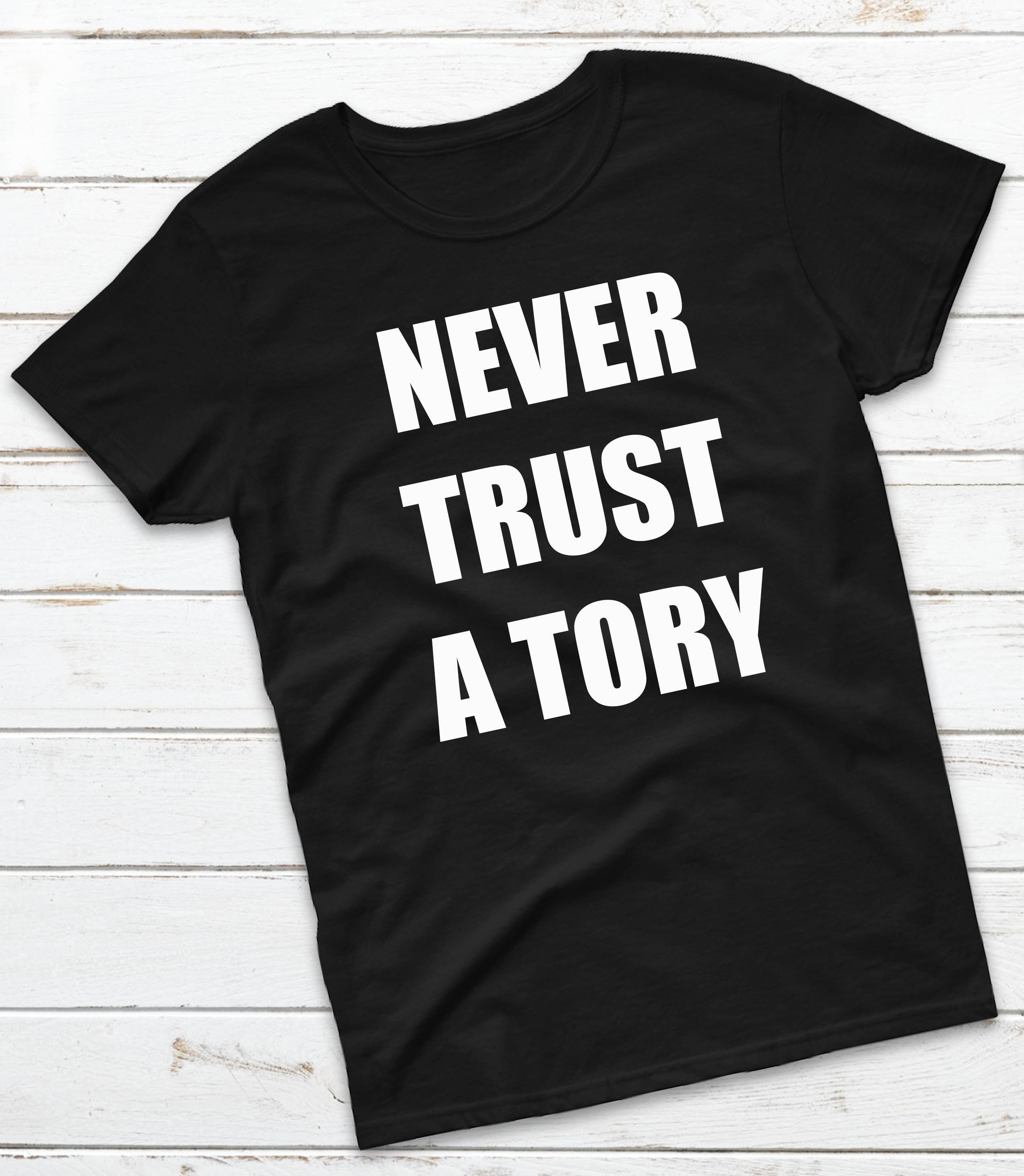 Never Trust A Tory Tshirt AntiConservative Election Tories Etsy