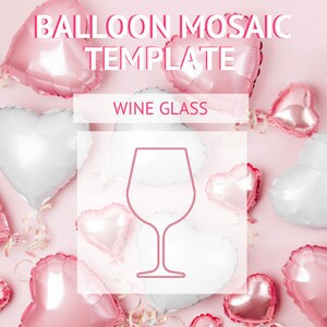 Puede incluir: Una plantilla de mosaico de globos rosas y blancos con globos en forma de corazón y redondos. Las palabras "BALLOON MOSAIC TEMPLATE" y "WINE GLASS" se muestran en la imagen. Un contorno de copa de vino está en el centro.