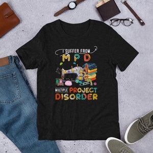 I Suffer From MPD, Quilting T-shirt, Quilting, Sewing T-Shirt, Cute Sewing Shirt, Funny Quilting T-Shirt