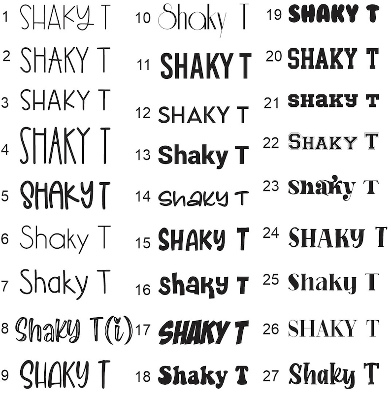 May include: A graphic design sheet with 27 different variations of the text "Shaky T" in black and white. The text is written in a variety of fonts and styles.