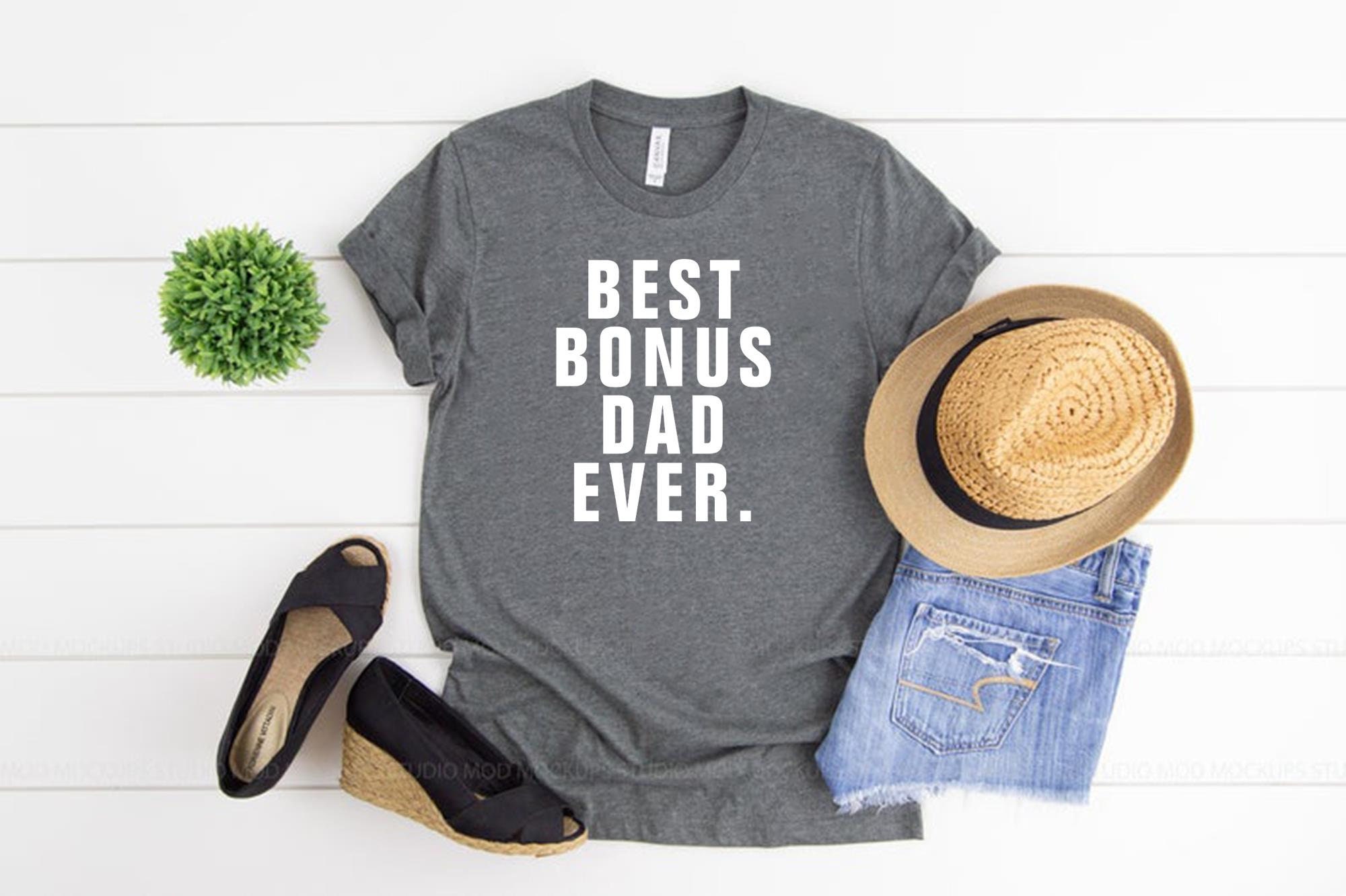 Bonus Dad T Shirt
 Best Bonus Dad Ever T Shirt Fathers Day Gift Gift For