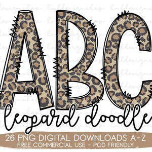 May include: Leopard print letters A, B, and C with a stitched outline. The letters are in a black outline and the leopard print is in shades of brown and tan. The text "leopard doodle" is written below the letters. The text "26 PNG DIGITAL DOWNLOADS A-Z FREE COMMERCIAL USE - POD FRIENDLY" is written below the doodle.