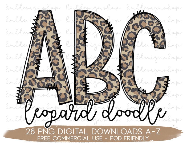 May include: Leopard print letters A, B, and C with a stitched outline. The letters are in a black outline and the leopard print is in shades of brown and tan. The text "leopard doodle" is written below the letters. The text "26 PNG DIGITAL DOWNLOADS A-Z FREE COMMERCIAL USE - POD FRIENDLY" is written below the doodle.