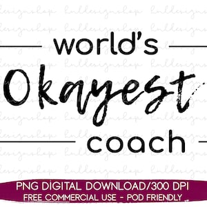World&#39;s Okayest Coach PNG File, Funny PNG For Shirts, Shirt Design For Women, Fitness Trainer PNG, Workout Sublimation Designs Downloads
