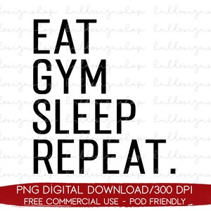 Eat Gym Sleep Repeat PNG, Funny Gym Quotes, Womens Fitness PNG, Workout Sublimation Designs Downloads, Gym Mom PNG, Funny Fitness png