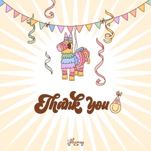 May include: A colorful pinata shaped like a donkey hangs from a string of flags. The pinata is decorated with rainbow colors and has a smiling face. The text "Thank You" is written in a retro font below the pinata.