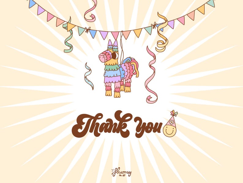 May include: A colorful pinata shaped like a donkey hangs from a string of flags. The pinata is decorated with rainbow colors and has a smiling face. The text "Thank You" is written in a retro font below the pinata.