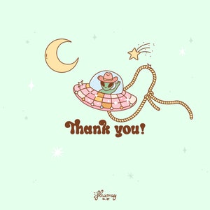 May include: A green alien wearing a pink cowboy hat is flying in a pink and yellow spaceship with a rope lasso attached to it. The spaceship is flying past a yellow crescent moon and a shooting star. The text "Thank you!" is written below the spaceship.