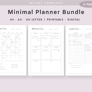 May include: A Minimal Planner Bundle with a monthly, weekly, and daily plan layout. The printable digital bundle includes A4, A5, and US Letter sizes. The pages are white with black text and simple design elements.