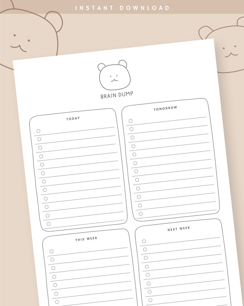 May include: A printable Brain Dump planner page with a cute bear illustration. The page is divided into four sections: Today, Tomorrow, This Week, and Next Week, each with a list of lines and circles for notes. The words "Instant Download" are at the top.