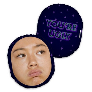 You&#39;re Ugly - Mush Cush™ Face Cushion - Novelty Gift