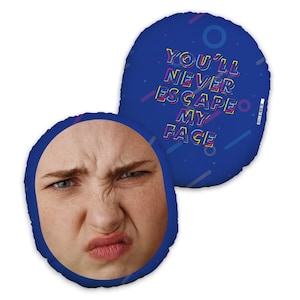 You&#39;ll Never Escape My Face Funny - Mush Cush™ Face Cushion - Novelty Gift - Funny Cushion