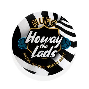 May include: Round black and white graphic with the text "NUFC Howay the Lads Pride of the North East". The design includes a shield shape with text and two teal soccer balls.