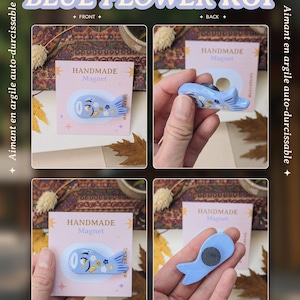 May include: A collage showcasing a blue flower koi magnet from the Koi / Totoro Collection. The handmade magnet features a blue fish design with floral accents. The text "BLUE FLOWER KOI" and "HANDMADE Magnet" are visible.