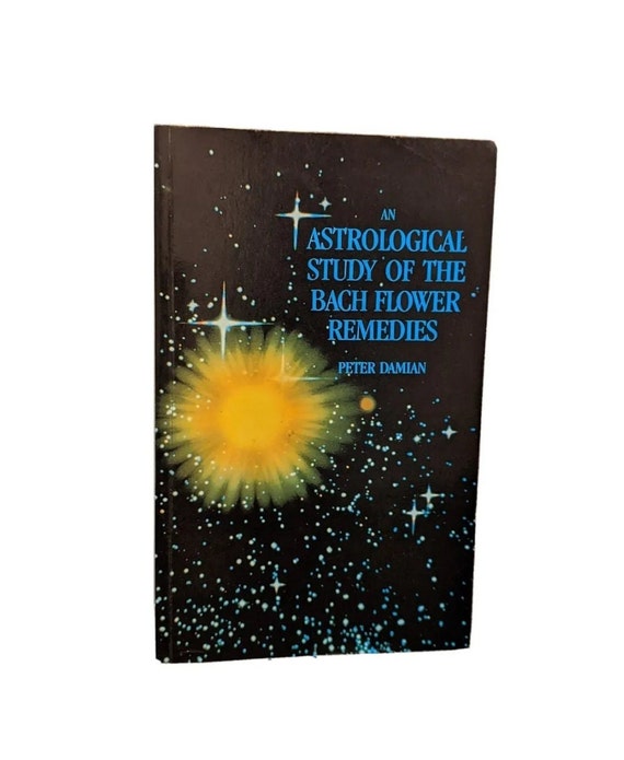An Astrological Study of the Bach Flower Remedies by Peter Damien