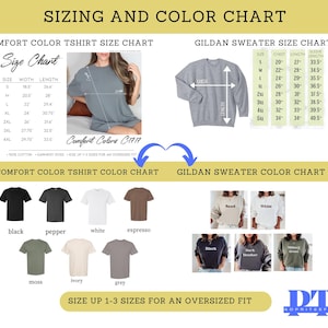 May include: Sizing and color chart for t-shirts and sweatshirts. The chart includes size measurements in inches for both chest and length. The color chart shows different color options for both t-shirts and sweatshirts. The text "Size Up 1-3 Sizes for an Oversized Fit" is included.