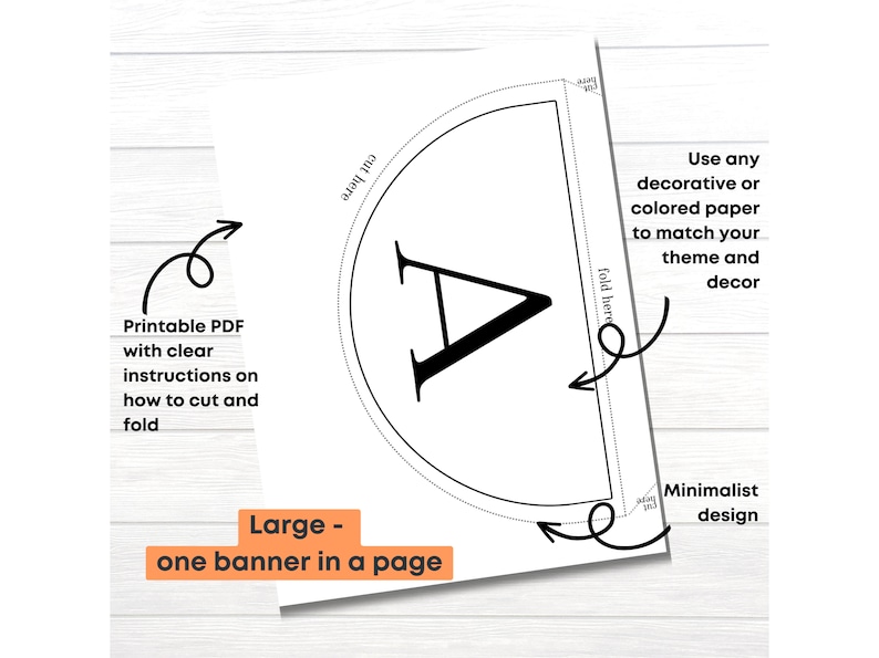 May include: Printable PDF template for a large, black and white letter A banner. The template includes instructions on how to cut and fold the banner. The text "Use any decorative or colored paper to match your theme and decor" is included on the template.