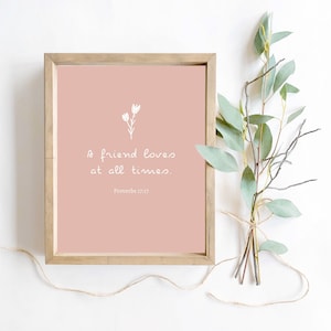 PROVERBS 17:17 A Friend Loves at all Times Home Wall Decor Printable Christian Bible Verse Friendship Quote Digital Download Print