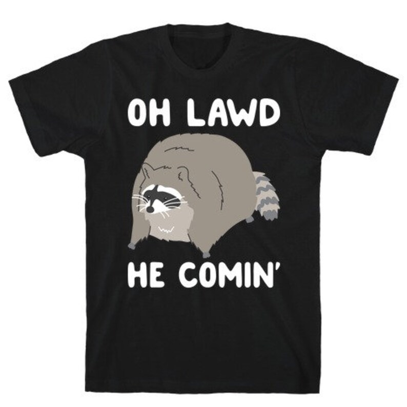 Oh Lawd He Comin' Raccoon T-Shirt Long Sleeves | Etsy