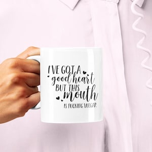 Mug - Good Heart | Vulgar Language Swear Words | Offensive Inappropriate Profanity | Adult Humour | Banter Mug | Funny Gift