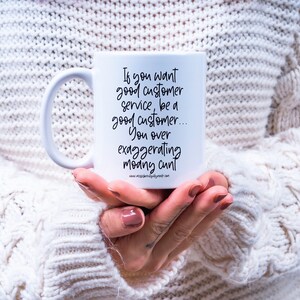 Mug - Customer Service | Offensive Banter | Inappropriate | Retail Worker | Adult Humour | Funny Profanity | Over Exaggerating | Complaining