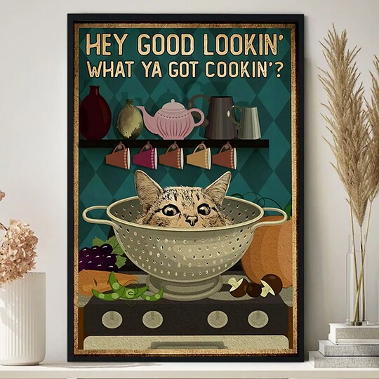 Hey Good Lookin What Ya Got Cookin Poster, Kitchen Cat Vintage Poster