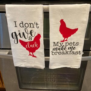 Decorative Chicken Tea Towels/ I Dont Give A Cluck/ My Pets Make Me Breakfast image 1