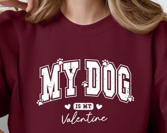 Puppy Valentine Tee, My Dog Is My Valentine Sweatshirt, Dog Lover Valentines Day Shirt, Dog Mama Crewneck Gift