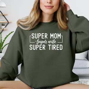 Super Mom Shirt, Super Wife T-Shirt, Super Tired T Shirt, Christmas Gift For Mom, Funny Mom Sweatshirt, Mom Hoodie, Birthday Gift For Wife