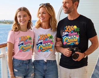 Life is Better on a Cruise Shirt, Cute Family Cruise Tee, Funny Vacation T-Shirt, Summer Cruise Gift Tees