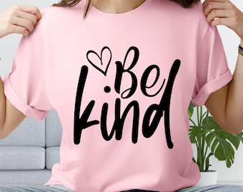Be Kind T-Shirt: Motivational Quote Graphic Tee, Everyday Wear