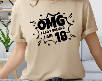 18th Birthday T-Shirt: Funny OMG I Can’t Believe I’m 18 Shirt, teen birthday gift
