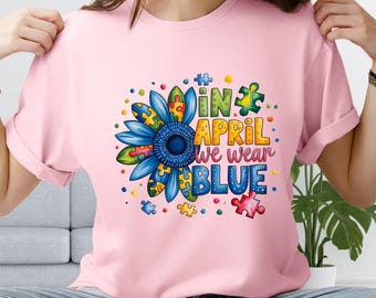In April We Wear Blue Shirt, Autism Awareness Sunflower Tee, Autism Mom Gift, Neurodiversity Puzzle Piece Shirt, Support Autism Support Top