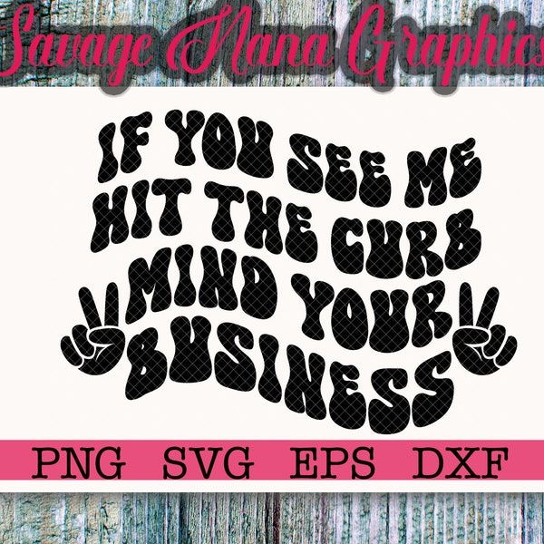 If You See Me Hit a Curb Cut File svg png eps dxf jpg pdf Commercial Use Permitted Read full descriptionInstant Download