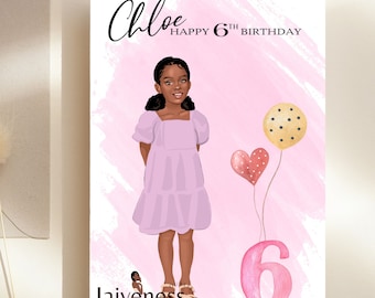 May include: A pink birthday card with a cartoon illustration of a young girl with brown skin and dark hair. The card says "Chloe Happy 6th Birthday" and has a pink number 6 and pink and gold balloons.