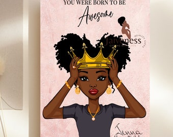 May include: A pink and white background with a black and brown illustration of a girl wearing a gold crown. The text "You were born to be Awesome" is at the top of the image. The text "Jenna Happy Birthday" is at the bottom of the image.