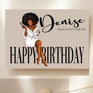 May include: A digital illustration featuring a woman with dark skin and a large afro, wearing a white robe and holding a coffee cup. The text "Denise" and "Happy Birthday" are displayed in black, with the phrase "Relax & Enjoy Your Day" also included.