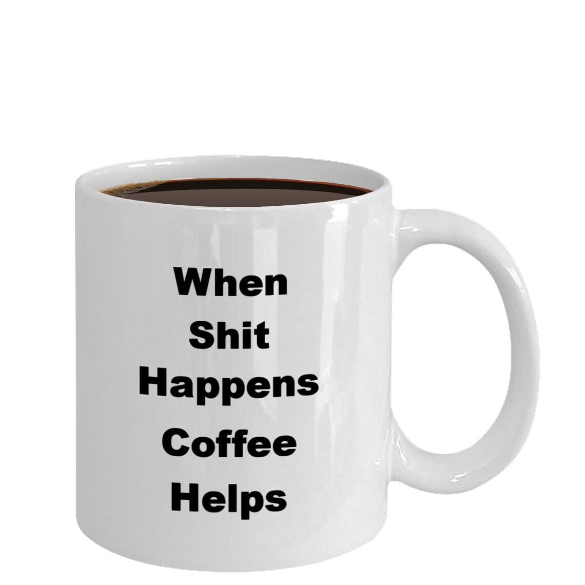 Funny Coffee Mug, When Shit Happens Coffee Helps Mug Coffee Cup Etsy