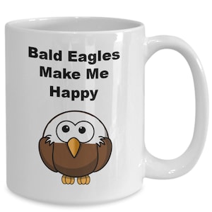 Bald Eagle Mug, Bald Eagle Gifts, Bald Eagle Coffee Mug,Bald Eagles Make Me Happy Mug Coffee Cup,Eagles Gifts For Him,Eagles Gifts For Women