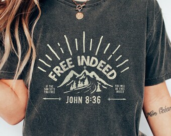 Free Indeed Christian Shirt Worship Shirt Faith Shirt Hipster Christian Jesus T-Shirt Modest Christian Shirt Christian Manifest Bible Verse
