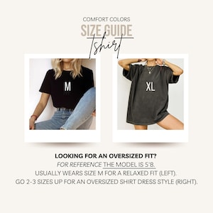 May include: Size guide for Comfort Colors t-shirts. The guide includes two images of models wearing different sizes, M and XL. Text on the image provides sizing information and suggests sizing up for an oversized fit. The model is 5'8.