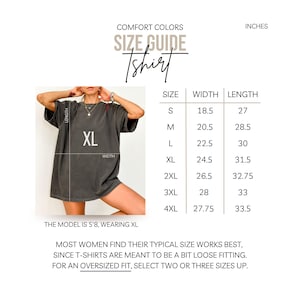 May include: A size guide for a Comfort Colors T-shirt, with measurements in inches. The guide includes sizes S to 4XL, with width and length dimensions. The model is 5'8" and wearing an XL. Text on the image advises on sizing for an oversized fit.