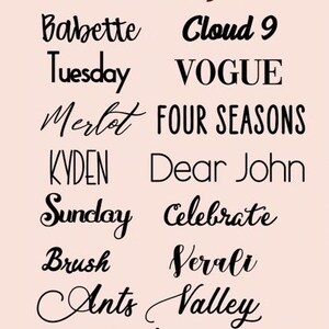 May include: A list of different font styles, including Babette, Cloud 9, Tuesday, Vogue, Merlot, Four Seasons, KVDEN, Dear John, Sunday, Celebrate, Brush, Serali, Ants, Valley, and A Child's Year.