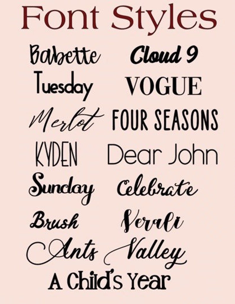 May include: A list of different font styles, including Babette, Cloud 9, Tuesday, Vogue, Merlot, Four Seasons, KVDEN, Dear John, Sunday, Celebrate, Brush, Serali, Ants, Valley, and A Child's Year.