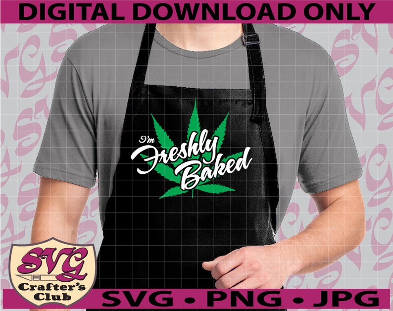 Freshly Baked Weed Marijuana SVG Design for Cricuts and Etsy