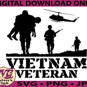 May include: A black and white silhouette design featuring a helicopter, soldiers, and the text "VIETNAM VETERAN". One soldier carries another, while others stand with rifles. The image includes the text "DIGITAL DOWNLOAD ONLY" and a logo.